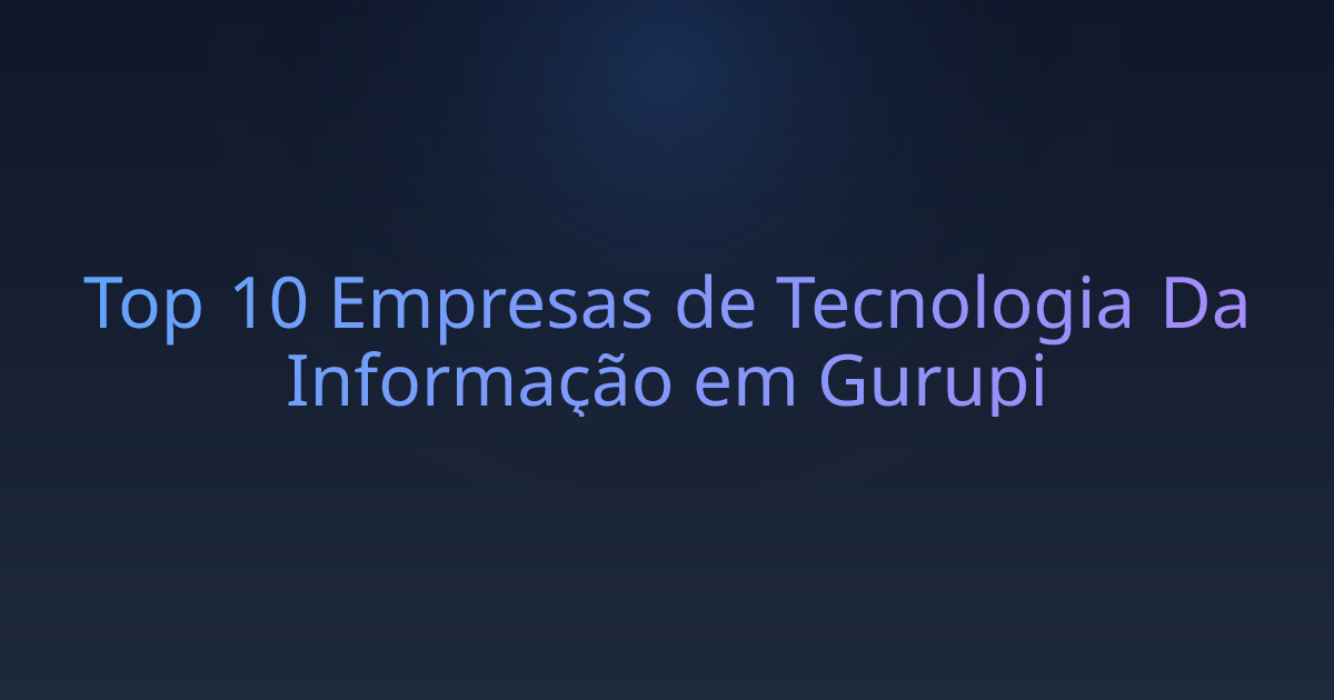 Top 10 Empresas de Tecnologia Da Informação em Gurupi