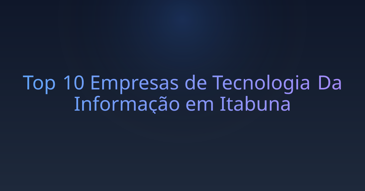 Top 10 Empresas de Tecnologia Da Informação em Itabuna