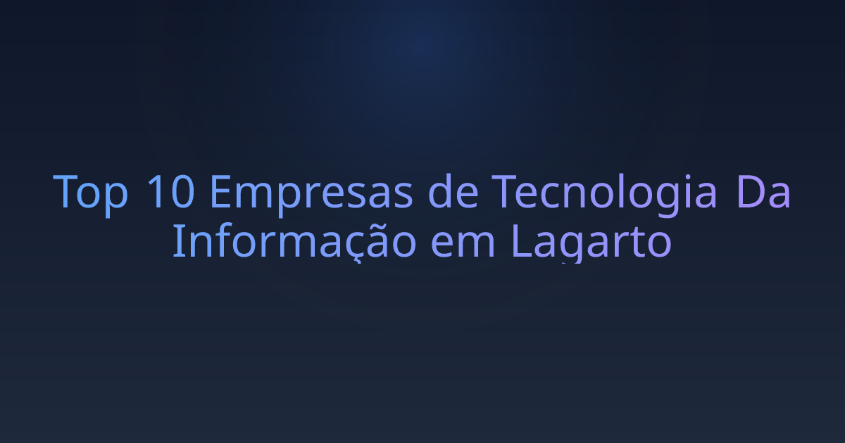 Top 10 Empresas de Tecnologia Da Informação em Lagarto