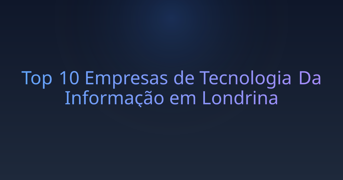 Top 10 Empresas de Tecnologia Da Informação em Londrina