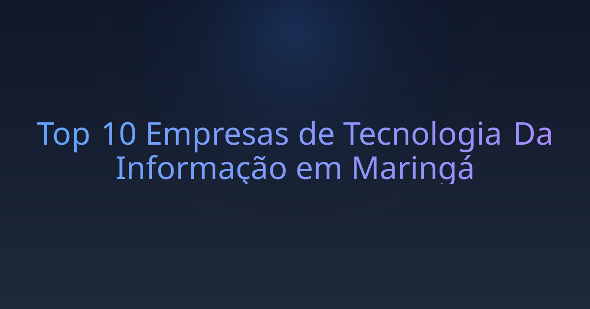 Top 10 Empresas de Tecnologia Da Informação em Maringá