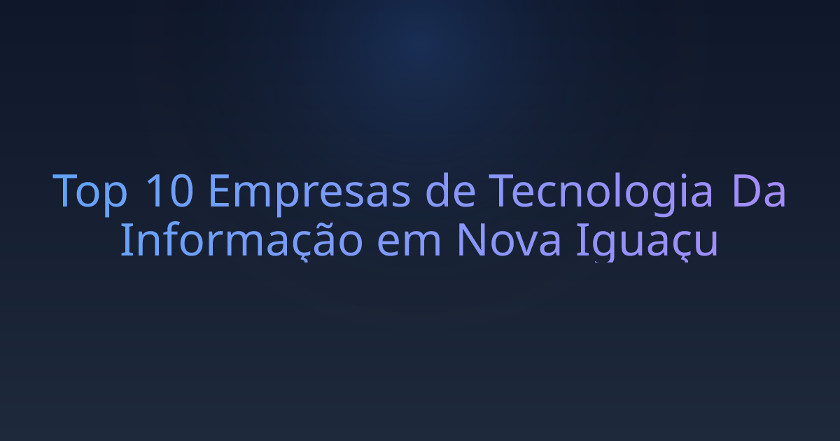 Top 10 Empresas de Tecnologia Da Informação em Nova Iguaçu