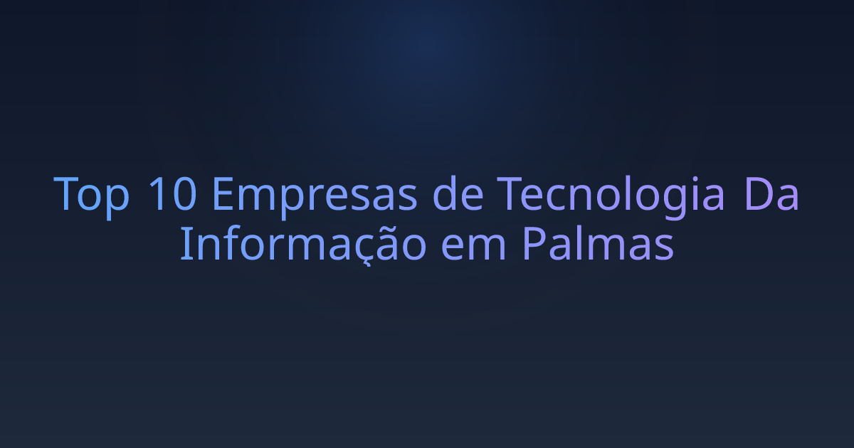 Top 10 Empresas de Tecnologia Da Informação em Palmas