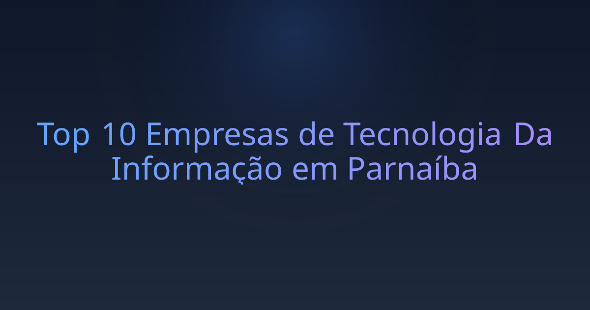 Top 10 Empresas de Tecnologia Da Informação em Parnaíba