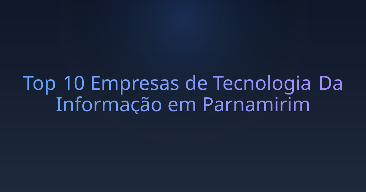 Top 10 Empresas de Tecnologia Da Informação em Parnamirim