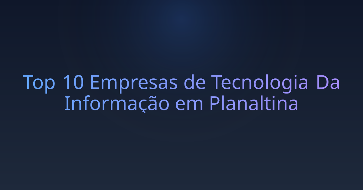 Top 10 Empresas de Tecnologia Da Informação em Planaltina