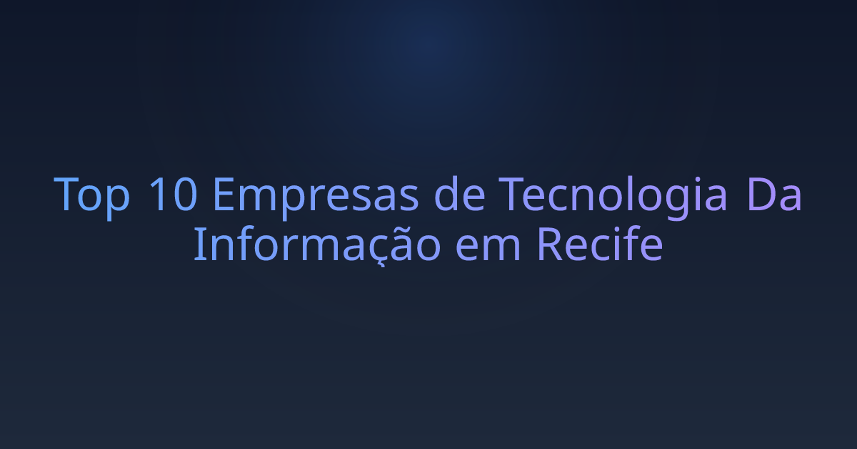 Top 10 Empresas de Tecnologia Da Informação em Recife
