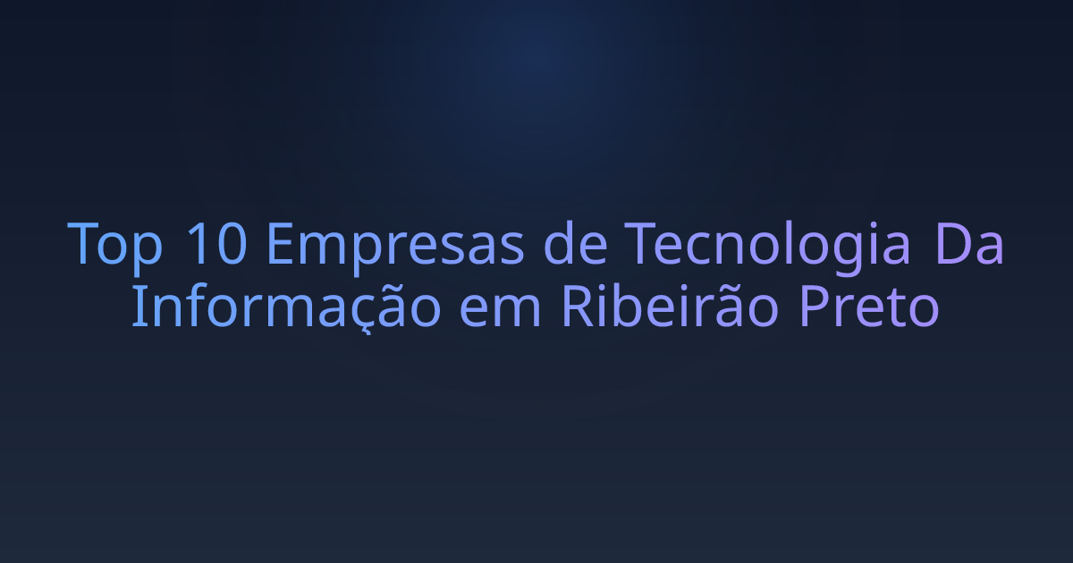 Top 10 Empresas de Tecnologia Da Informação em Ribeirão Preto