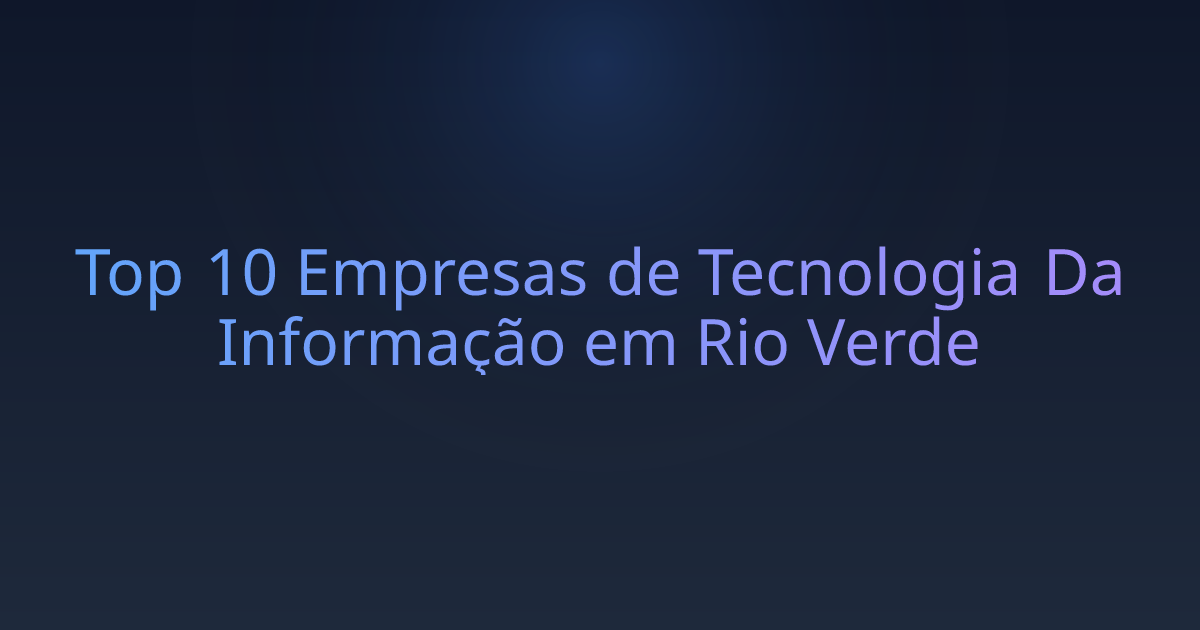 Top 10 Empresas de Tecnologia Da Informação em Rio Verde