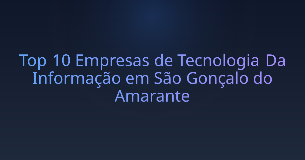Top 10 Empresas de Tecnologia Da Informação em São Gonçalo do Amarante