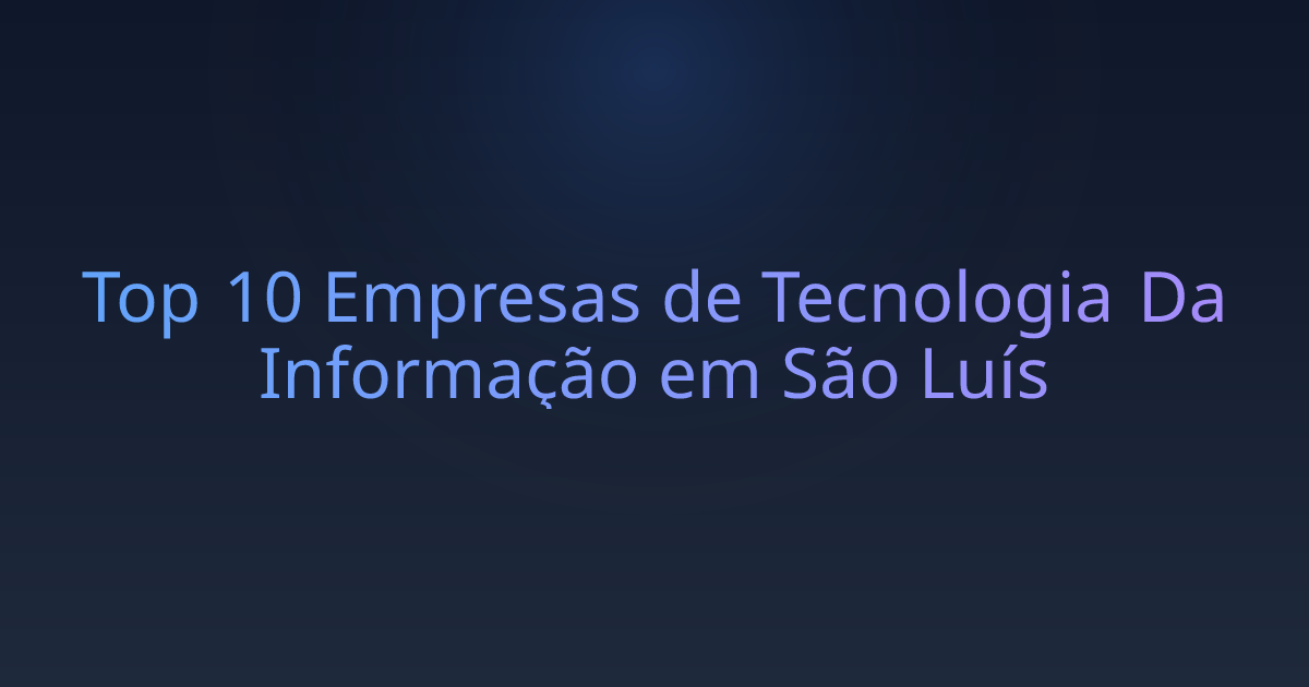 Top 10 Empresas de Tecnologia Da Informação em São Luís
