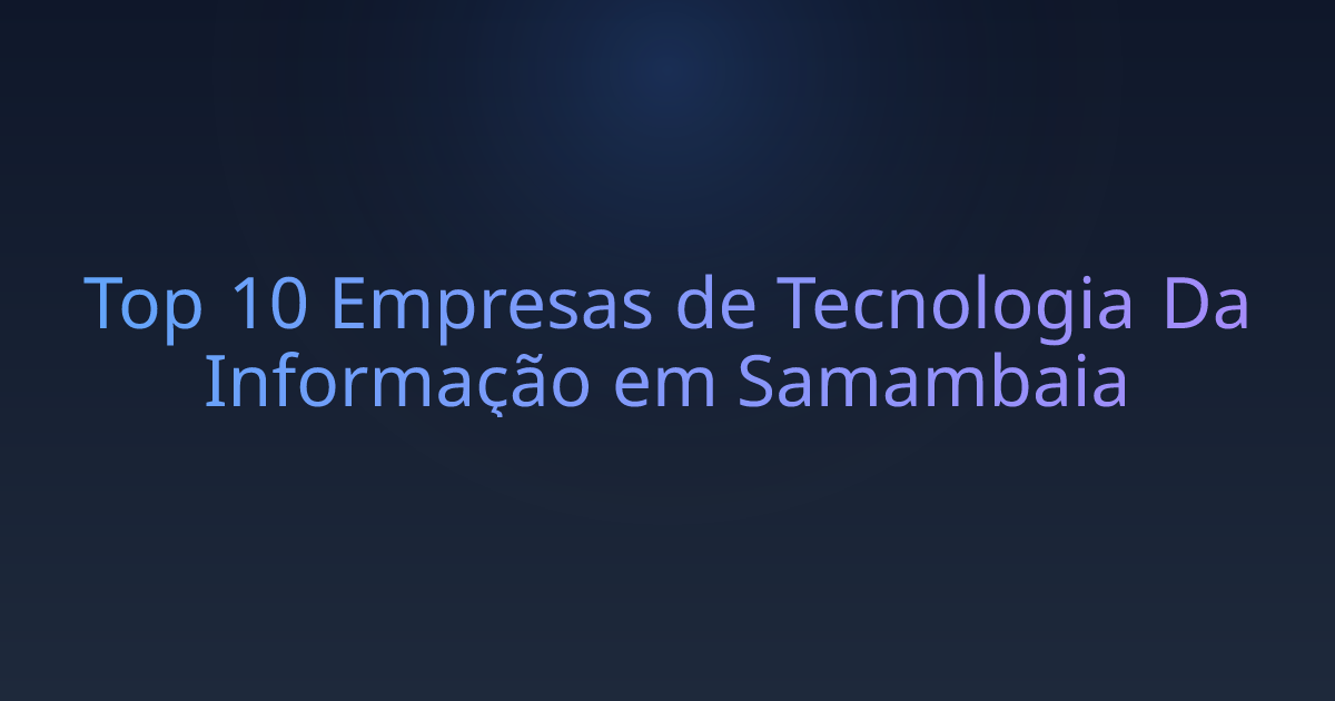 Top 10 Empresas de Tecnologia Da Informação em Samambaia