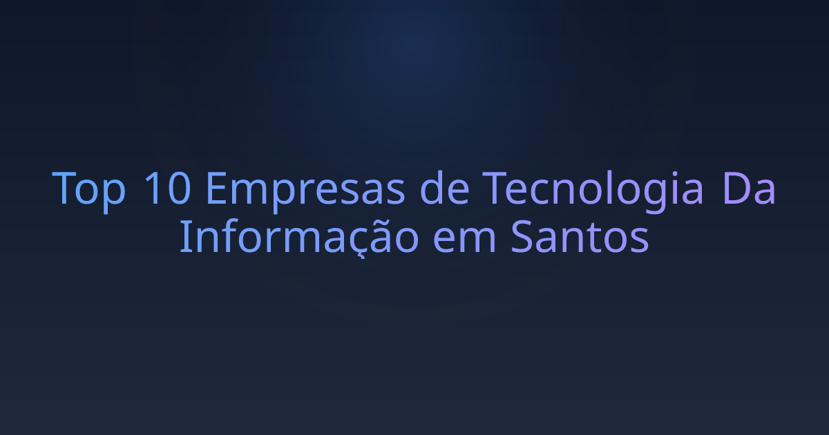 Top 10 Empresas de Tecnologia Da Informação em Santos