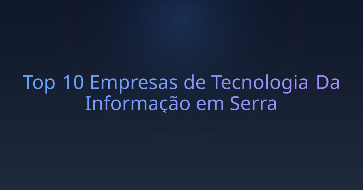 Top 10 Empresas de Tecnologia Da Informação em Serra