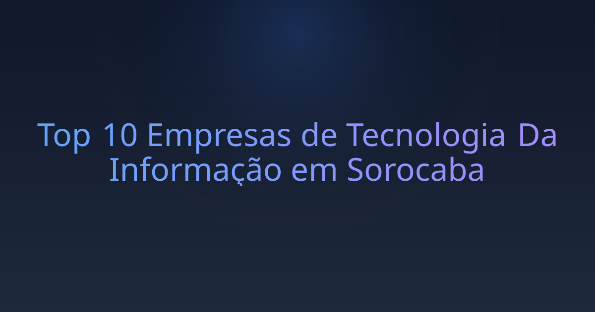 Top 10 Empresas de Tecnologia Da Informação em Sorocaba