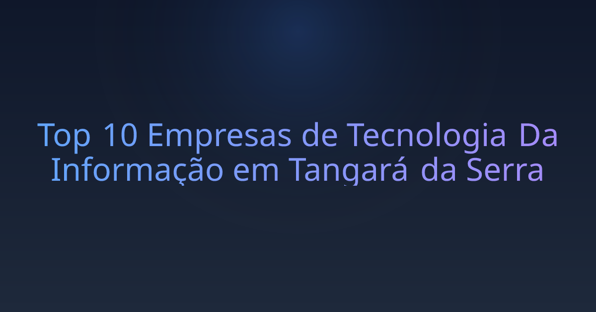 Top 10 Empresas de Tecnologia Da Informação em Tangará da Serra