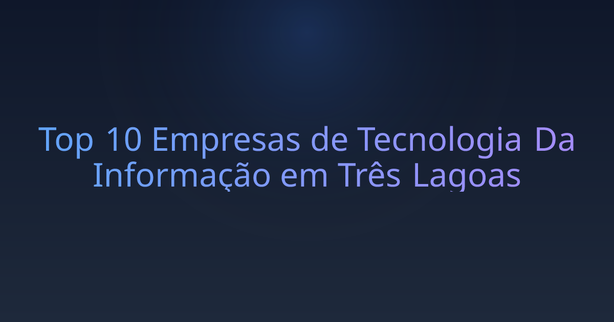 Top 10 Empresas de Tecnologia Da Informação em Três Lagoas