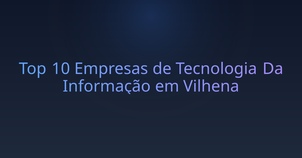 Top 10 Empresas de Tecnologia Da Informação em Vilhena