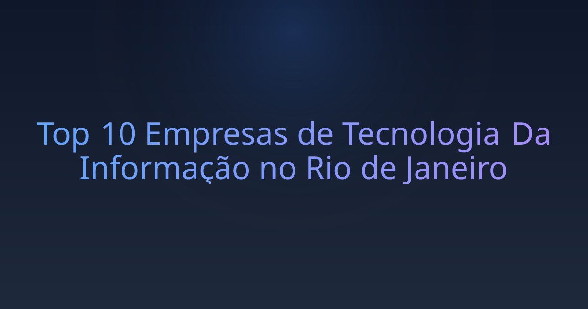 Top 10 Empresas de Tecnologia Da Informação no Rio de Janeiro