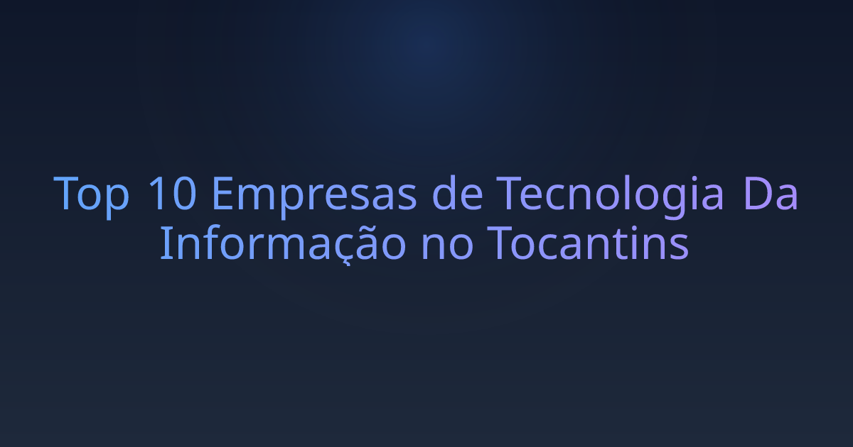 Top 10 Empresas de Tecnologia Da Informação no Tocantins