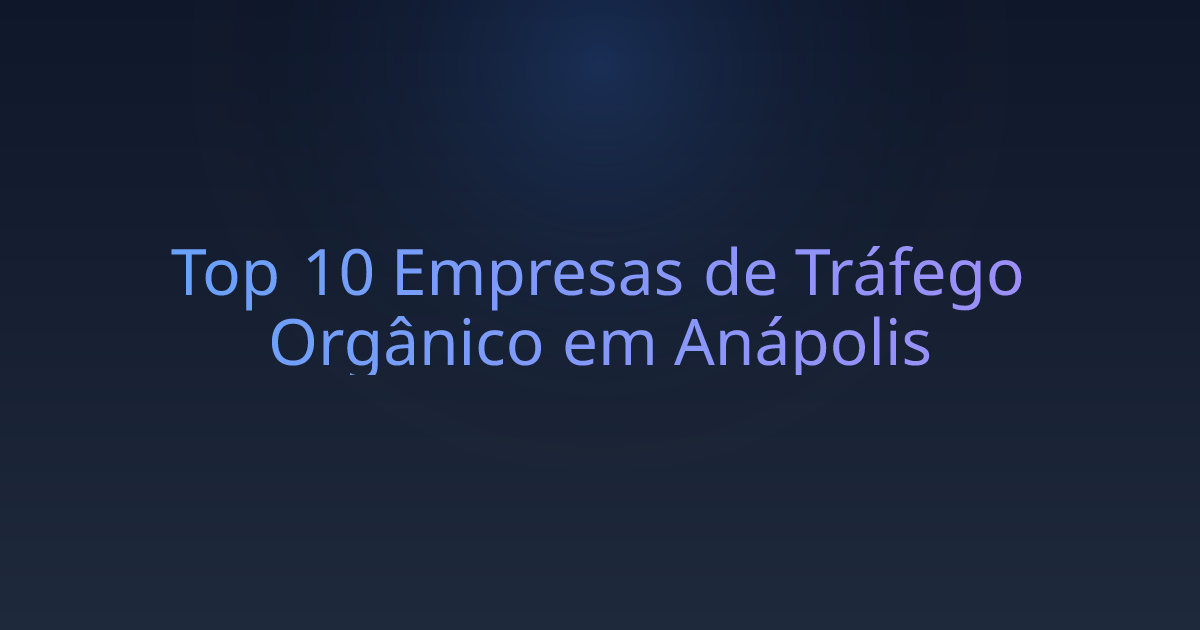 Top 10 Empresas de Tráfego Orgânico em Anápolis