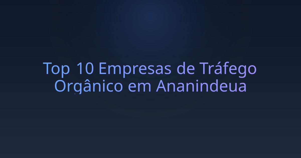 Top 10 Empresas de Tráfego Orgânico em Ananindeua