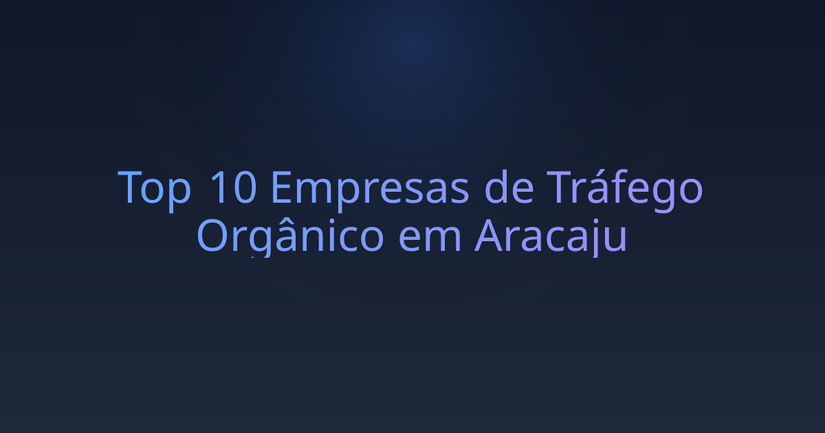 Top 10 Empresas de Tráfego Orgânico em Aracaju