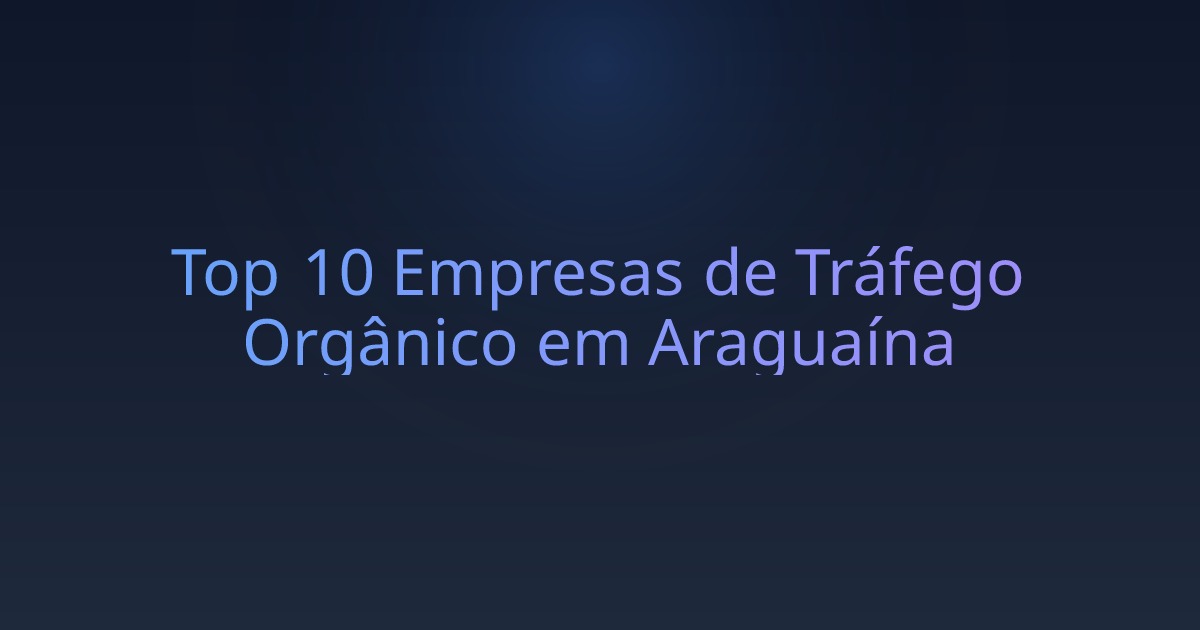 Top 10 Empresas de Tráfego Orgânico em Araguaína