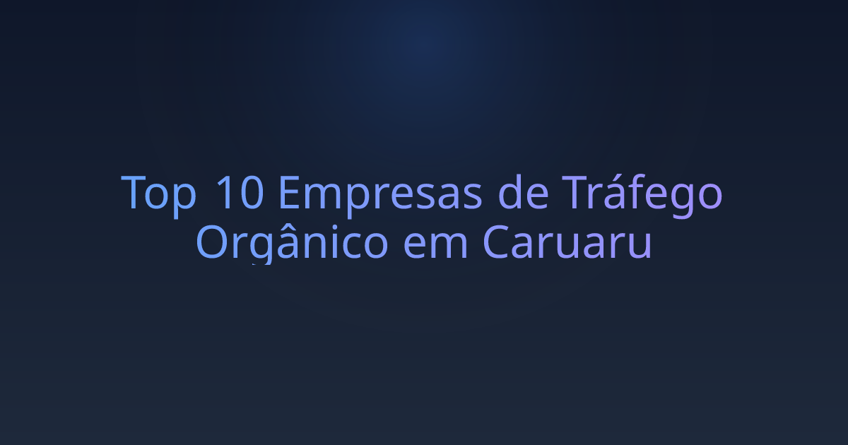Top 10 Empresas de Tráfego Orgânico em Caruaru