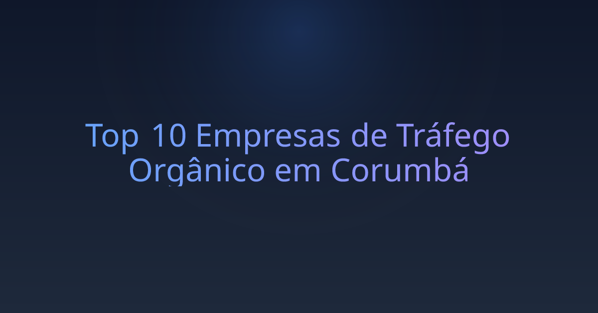 Top 10 Empresas de Tráfego Orgânico em Corumbá