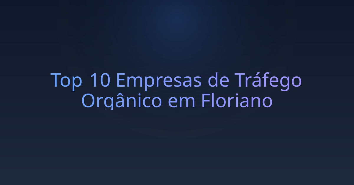 Top 10 Empresas de Tráfego Orgânico em Floriano