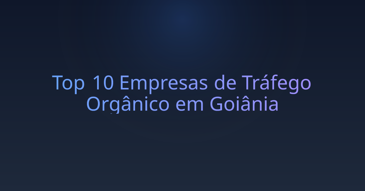 Top 10 Empresas de Tráfego Orgânico em Goiânia