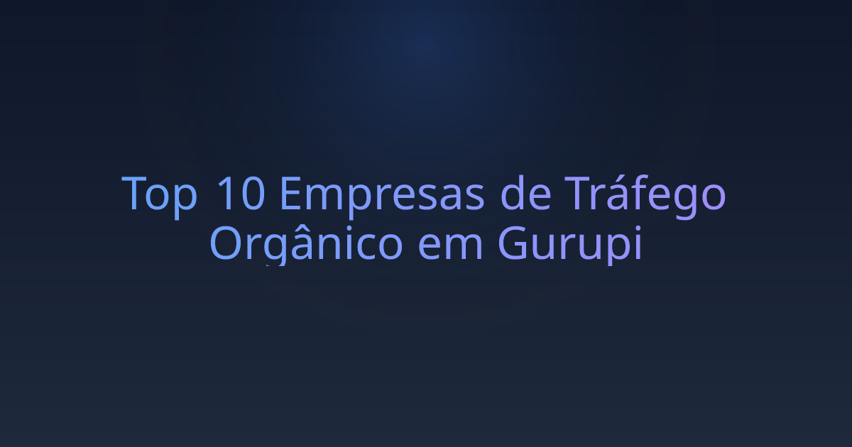Top 10 Empresas de Tráfego Orgânico em Gurupi