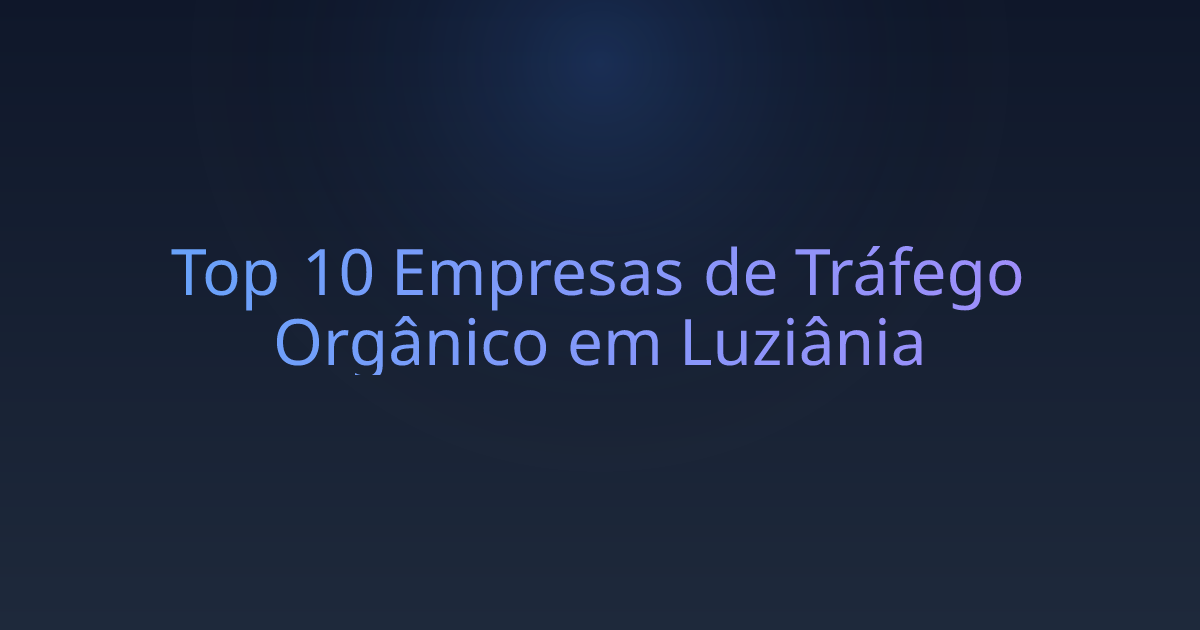 Top 10 Empresas de Tráfego Orgânico em Luziânia