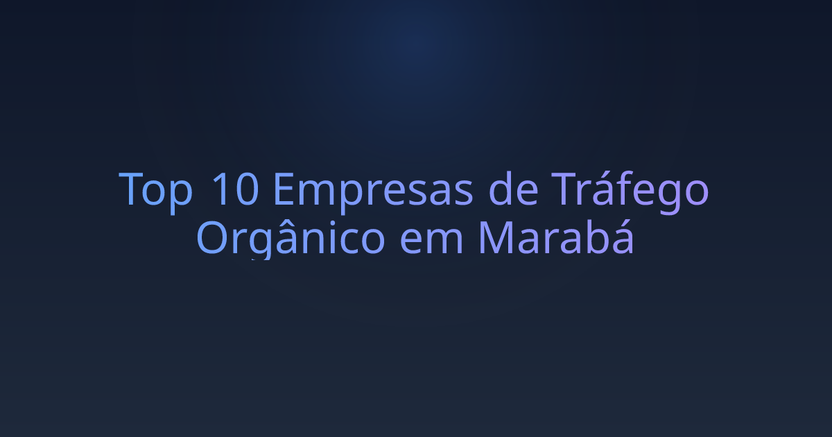 Top 10 Empresas de Tráfego Orgânico em Marabá