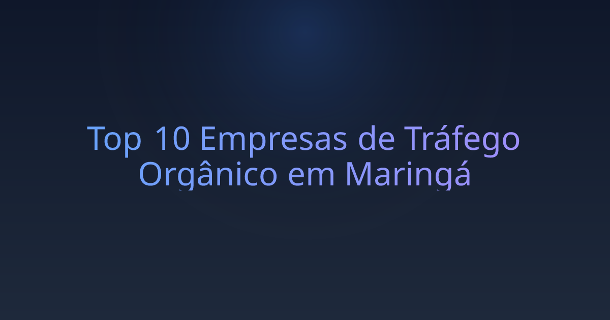 Top 10 Empresas de Tráfego Orgânico em Maringá