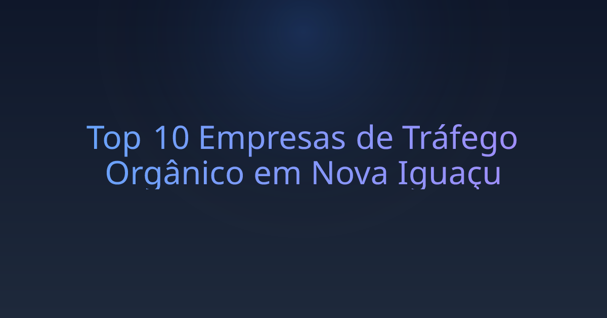 Top 10 Empresas de Tráfego Orgânico em Nova Iguaçu