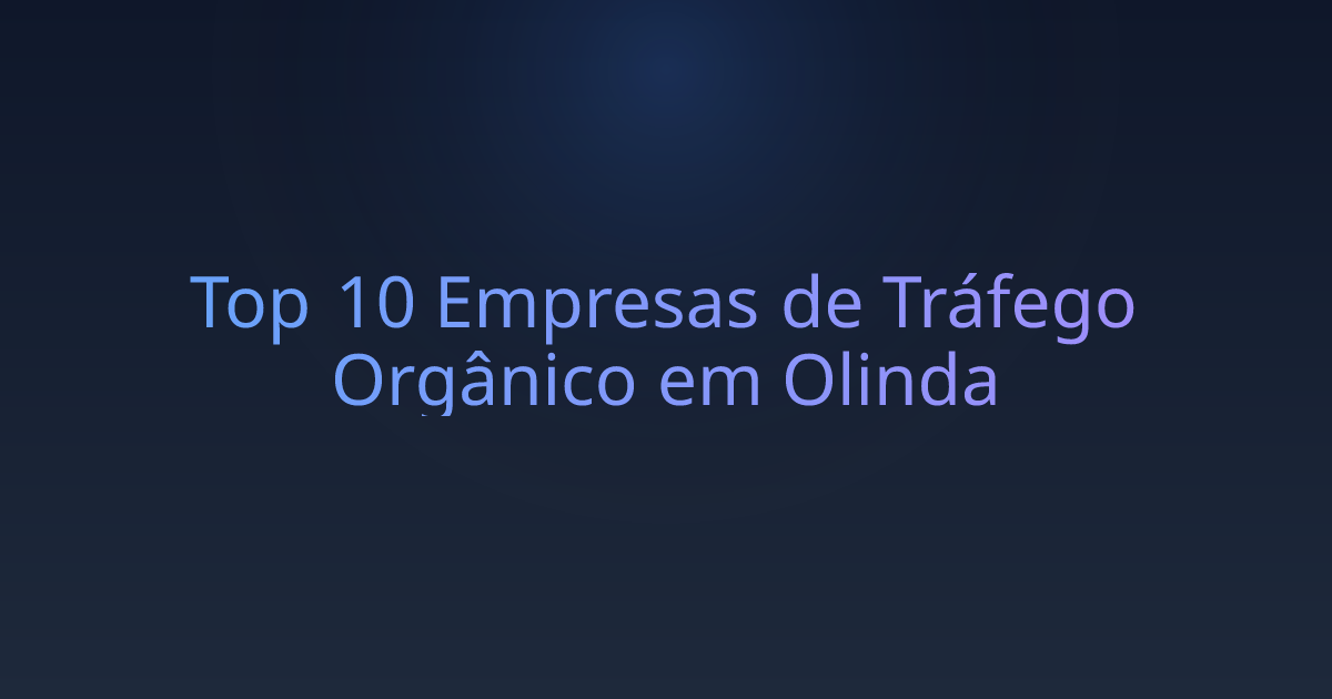 Top 10 Empresas de Tráfego Orgânico em Olinda