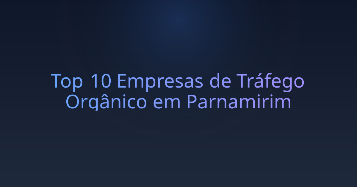 Top 10 Empresas de Tráfego Orgânico em Parnamirim