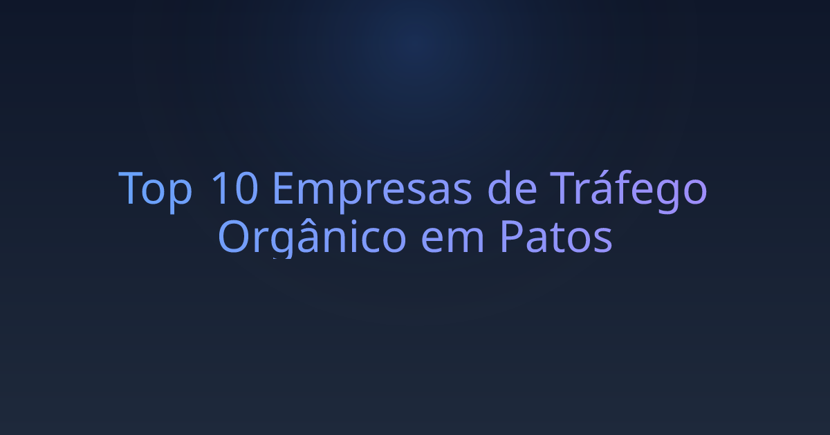 Top 10 Empresas de Tráfego Orgânico em Patos