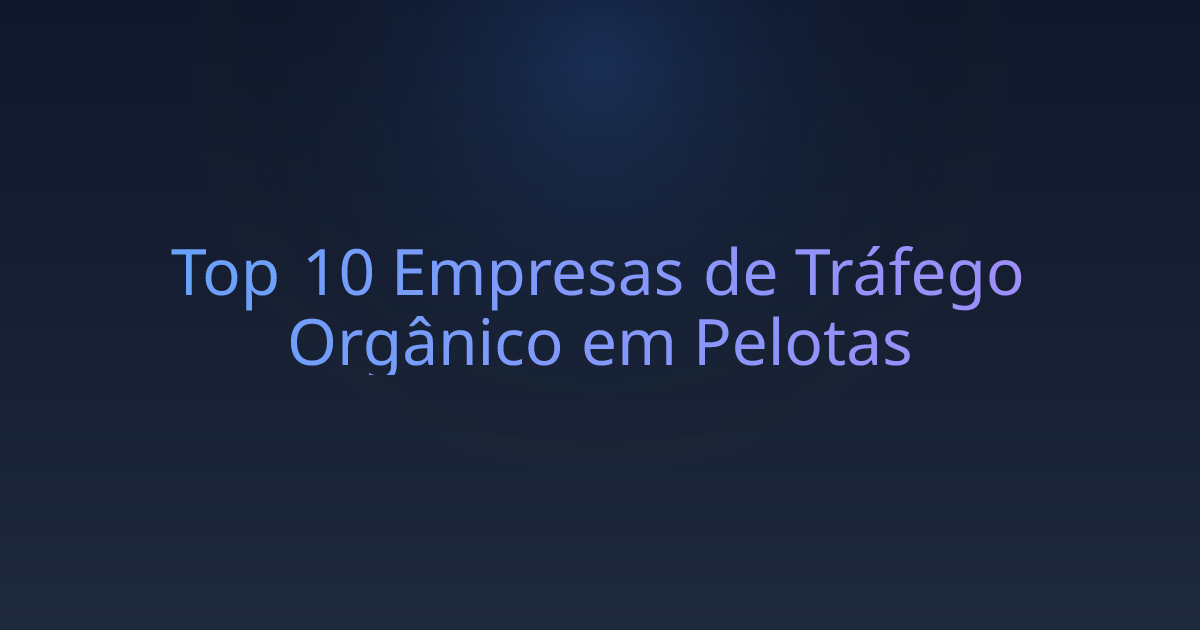 Top 10 Empresas de Tráfego Orgânico em Pelotas