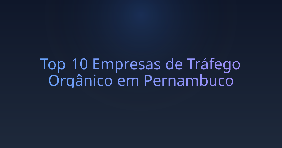 Top 10 Empresas de Tráfego Orgânico em Pernambuco