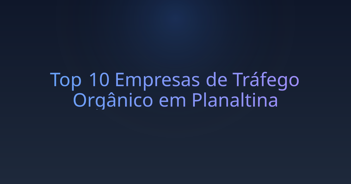 Top 10 Empresas de Tráfego Orgânico em Planaltina