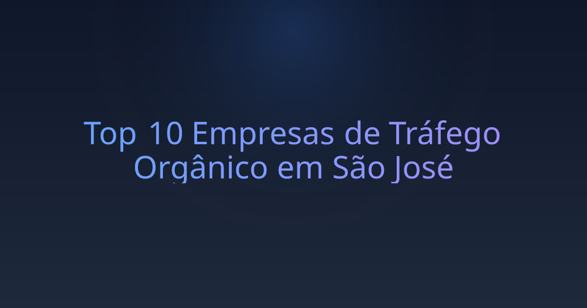 Top 10 Empresas de Tráfego Orgânico em São José