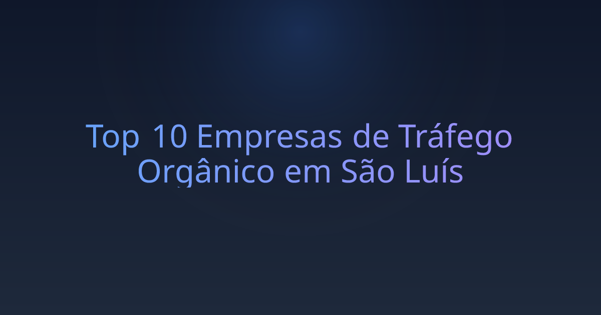 Top 10 Empresas de Tráfego Orgânico em São Luís