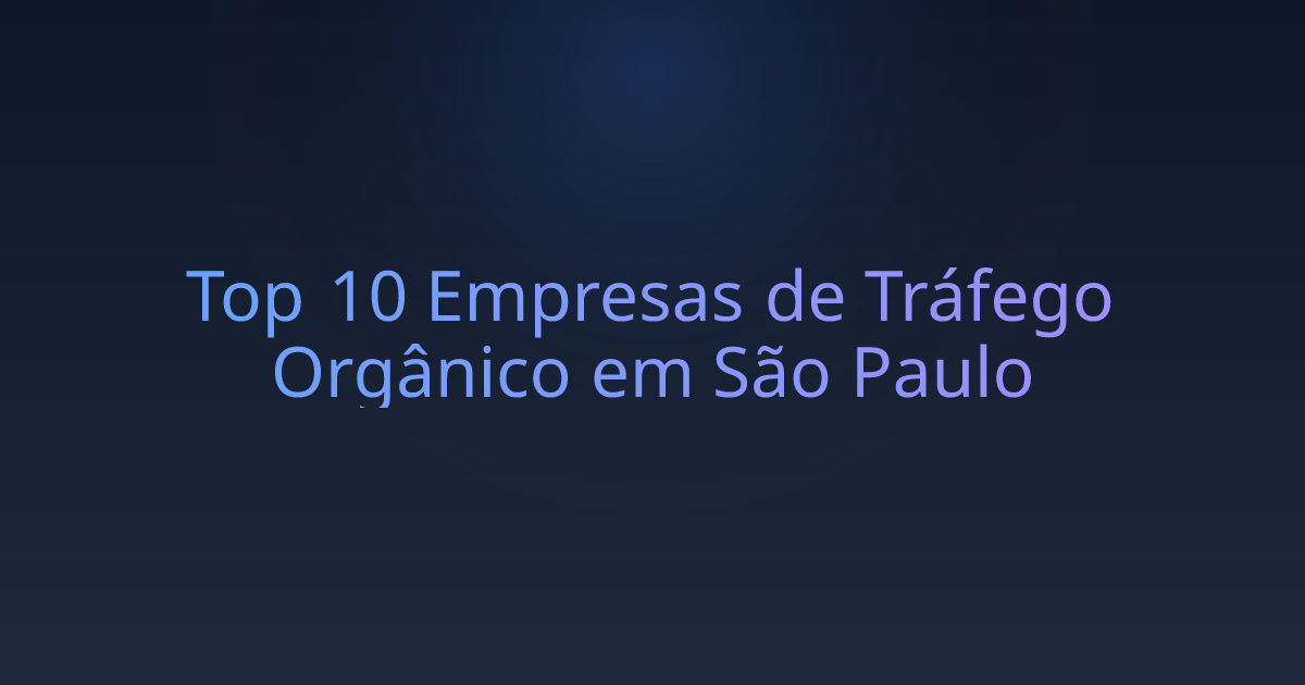 Top 10 Empresas de Tráfego Orgânico em São Paulo