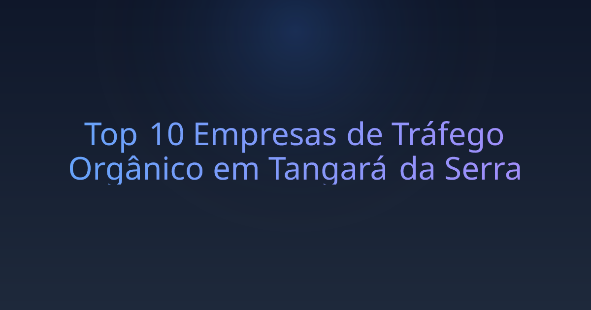 Top 10 Empresas de Tráfego Orgânico em Tangará da Serra