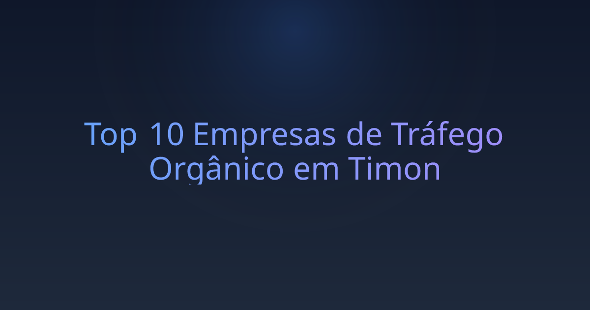 Top 10 Empresas de Tráfego Orgânico em Timon