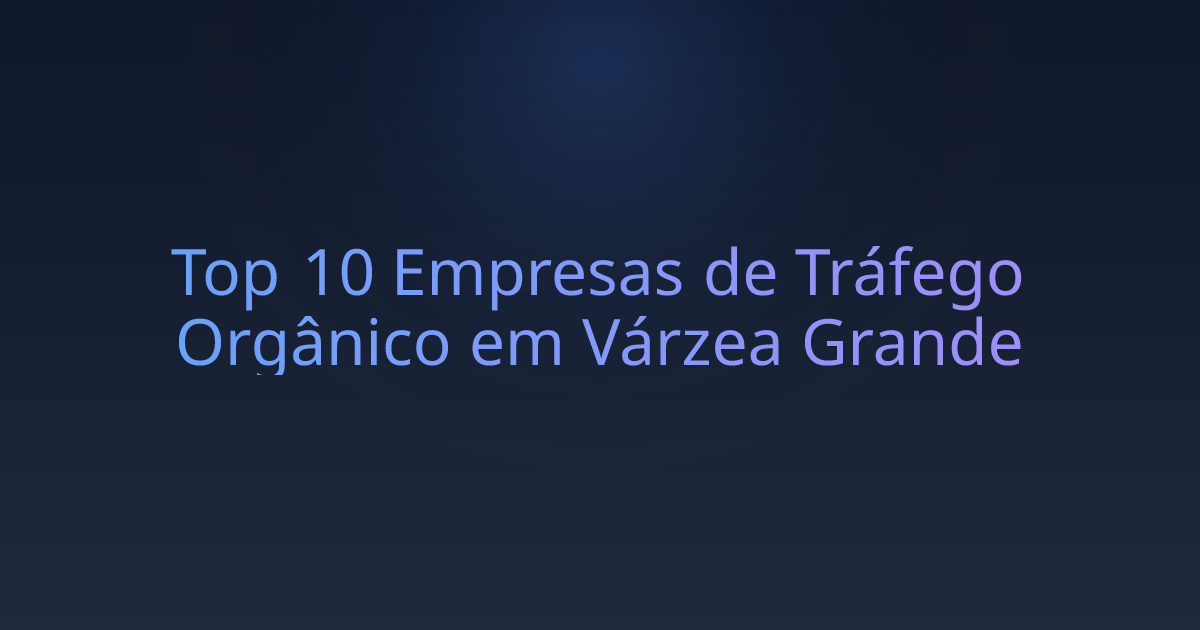 Top 10 Empresas de Tráfego Orgânico em Várzea Grande