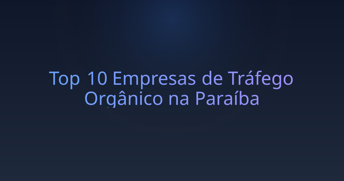 Top 10 Empresas de Tráfego Orgânico na Paraíba